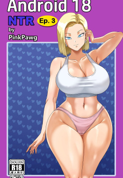 Android 18 NTR #3