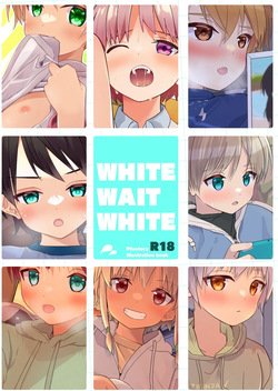 WHITE WAIT WHITE