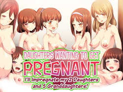 Kozukuri Onedari Daughters ~Futari to 5-nin no Musume Haramase~ | Daughters Wanting to Get Pregnant!